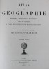 GROSSELIN-DELAMARCHE – ATLAS DE GÉOGRAPHIE PHYSIQUE, POLITIQUE ET HISTORIQUE