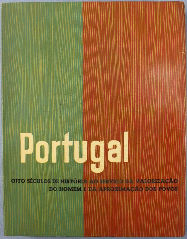 PORTUGAL : OITO SÉCULOS DE HISTÓRIA AO SERVIÇO DA VALORIZAÇÃO DO HOMEM E DA APROXIMAÇÃO DOS POVOS