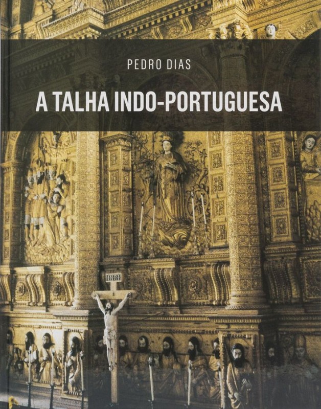 DIAS (PEDRO) – A TALHA INDO-PORTUGUESA