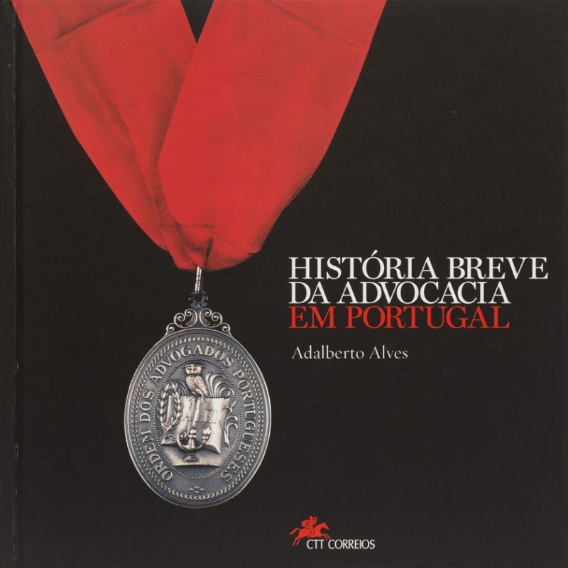 ALVES (ADALBERTO) – HISTÓRIA BREVE DA ADVOCACIA EM PORTUGAL