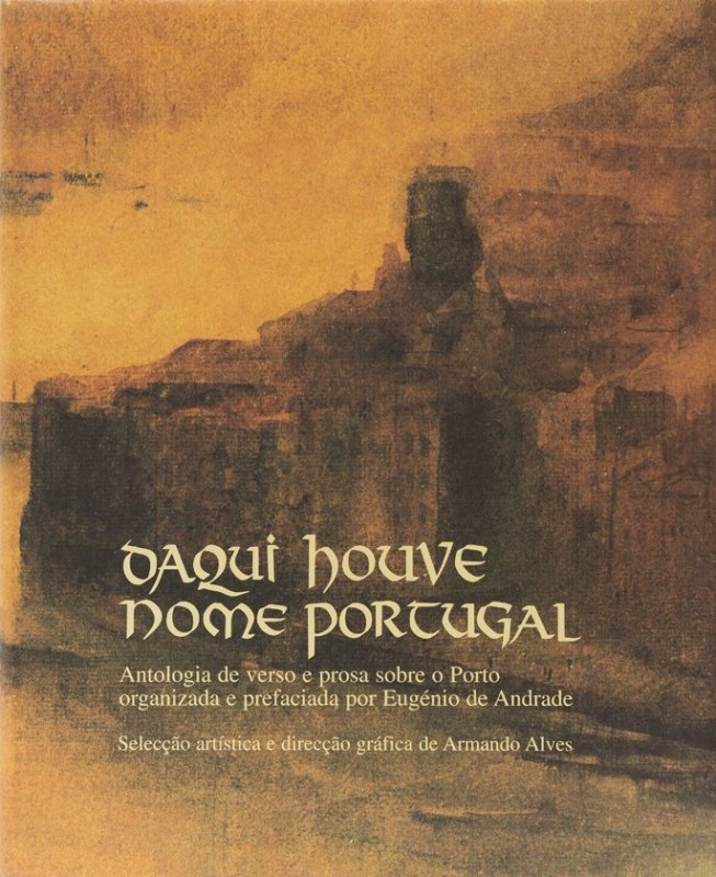 ANDRADE (EUGÉNIO DE) – DAQUI HOUVE NOME PORTUGAL