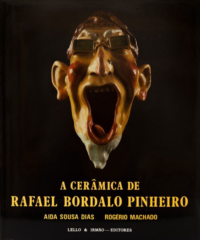 DIAS (AIDA SOUSA) & MACHADO (ROGÉRIO) – A CERÂMICA DE RAFAEL BORDALO PINHEIRO