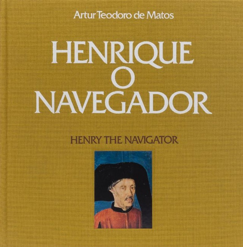 MATOS (ARTUR TEODORO DE) – HENRIQUE O NAVEGADOR