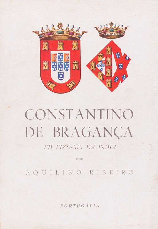 RIBEIRO (AQUILINO) – CONSTANTINO DE BRAGANÇA VII VIZO-REI DA ÍNDIA
