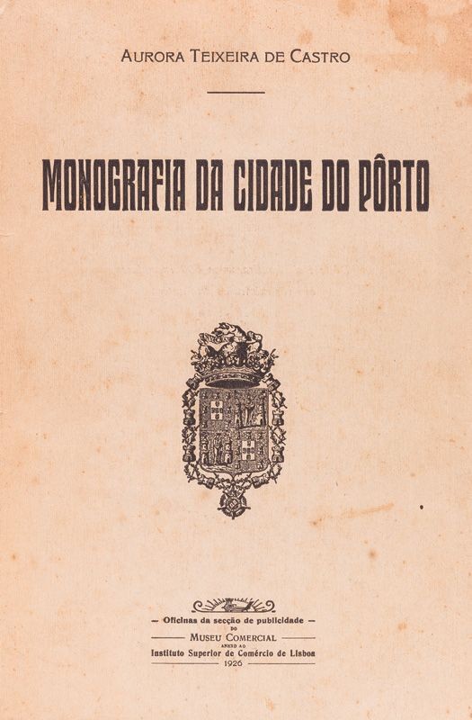 CASTRO (AURORA TEIXEIRA DE) – MONOGRAFIA DA CIDADE DO PÔRTO