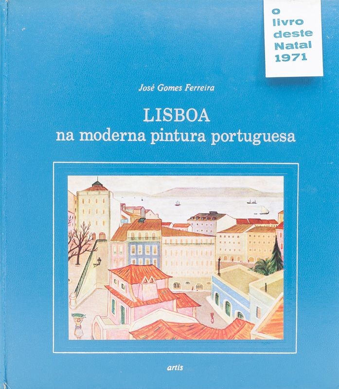 FERREIRA (JOSÉ GOMES) – LISBOA NA MODERNA PINTURA PORTUGUESA