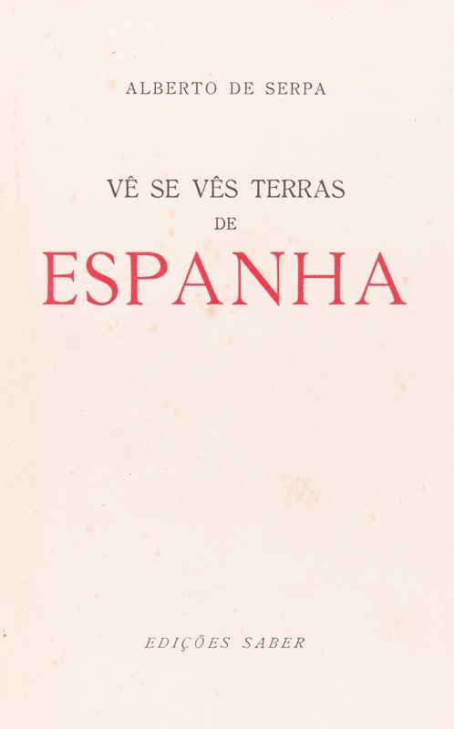 SERPA (ALBERTO DE) – VÊ SE VÊS TERRAS DE ESPANHA
