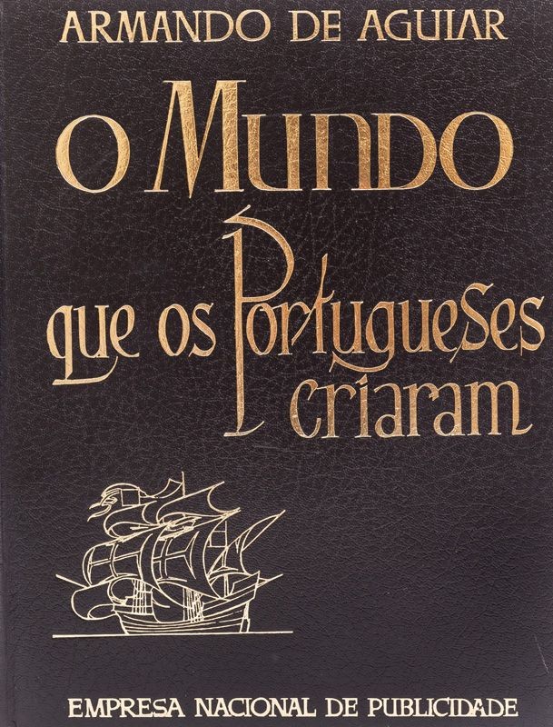 AGUIAR (ARMANDO DE) – O MUNDO QUE OS PORTUGUESES CRIARAM