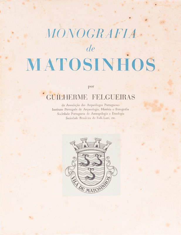 FELGUEIRAS (GUILHERME) – MONOGRAFIA DE MATOSINHOS