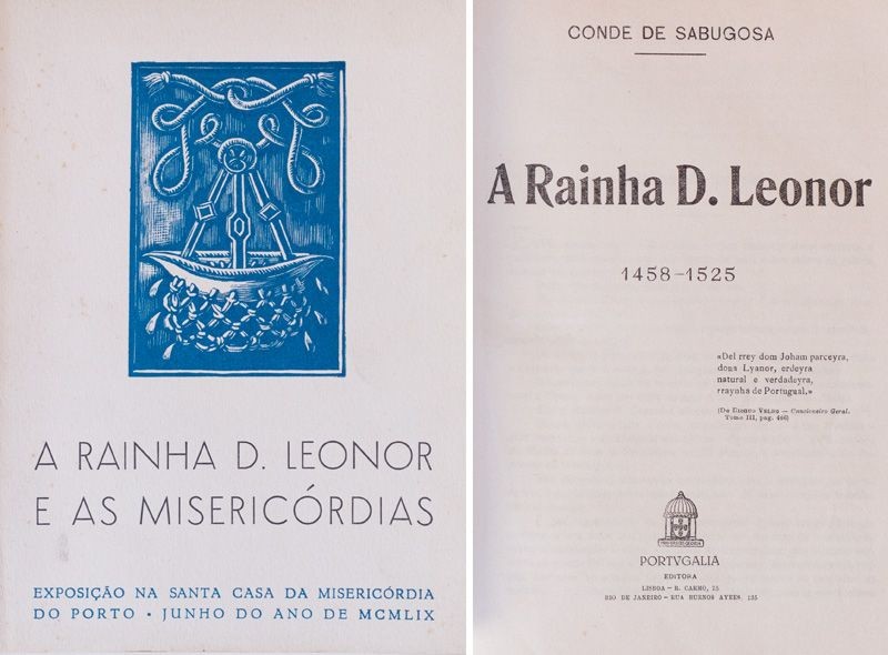 SABUGOSA (CONDE DE) – A RAINHA D. LEONOR. 1458-1525.