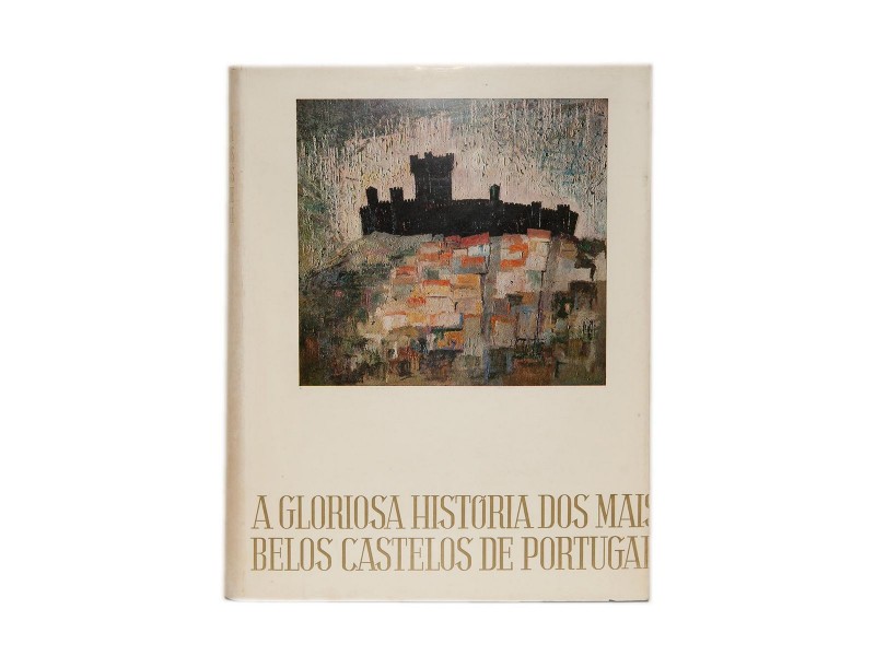 PERES (DAMIÃO) – A GLORIOSA HISTÓRIA DOS MAIS BELOS CASTELOS DE PORTUGAL