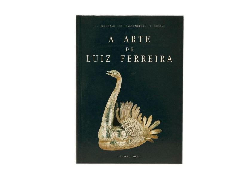 SOUSA (GONÇALO DE VASCONCELOS E) – A ARTE DE LUIZ FERREIRA