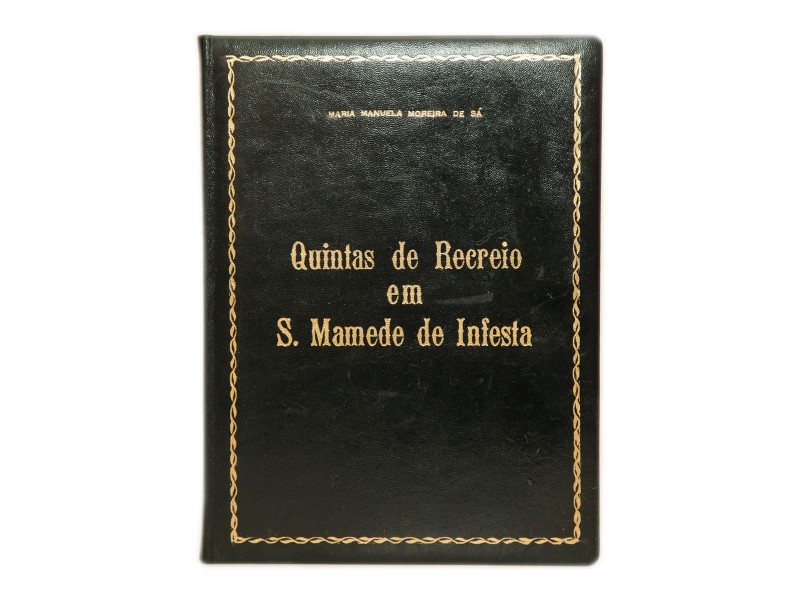 DE SÁ (MARIA MANUELA MOREIRA) – QUINTAS DE RECREIO EM S. MAMEDE DE INFESTA