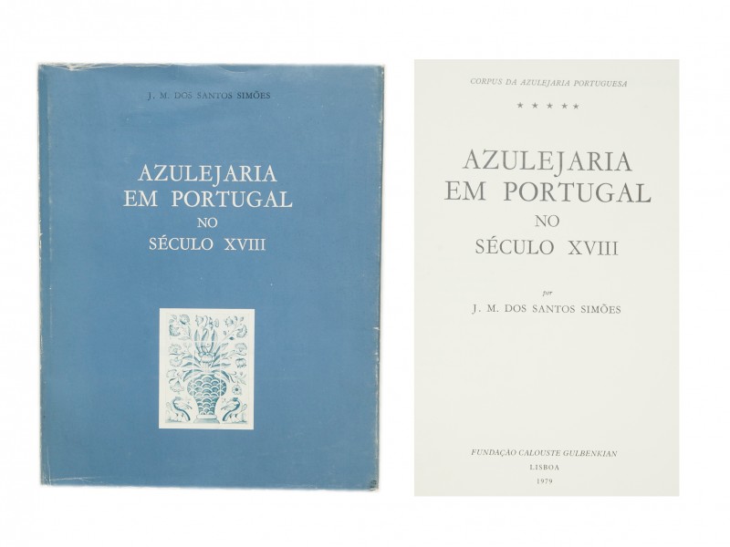 SIMÕES (J. M. DOS SANTOS) – AZULEJARIA EM PORTUGAL NO SÉCULO XVIII