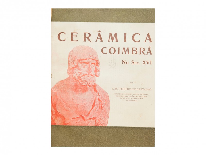 CARVALHO (J.M. TEIXEIRA DE) – A CERÂMICA COIMBRÃ NO SÉCULO XVI