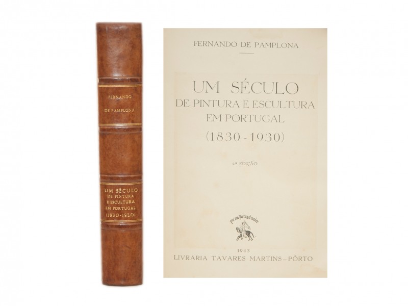 PAMPLONA (FERNANDO DE) – UM SÉCULO DE PINTURA E ESCULTURA EM PORTUGAL (1830 - 1930)