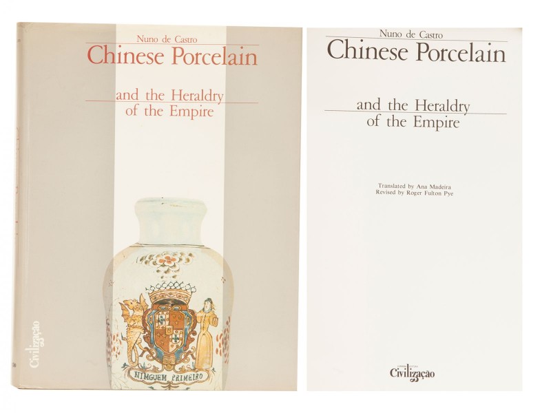 CASTRO (NUNO DE) – CHINESE PORCELAIN AND THE HERALDRY OF THE EMPIRE