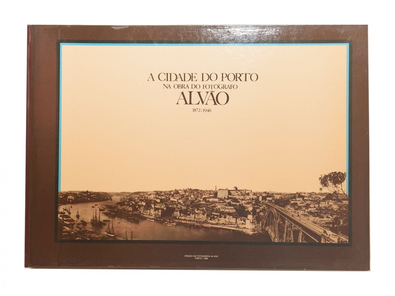 A CIDADE DO PORTO NA OBRA DO FOTÓGRAFO ALVÃO. 1872:1946