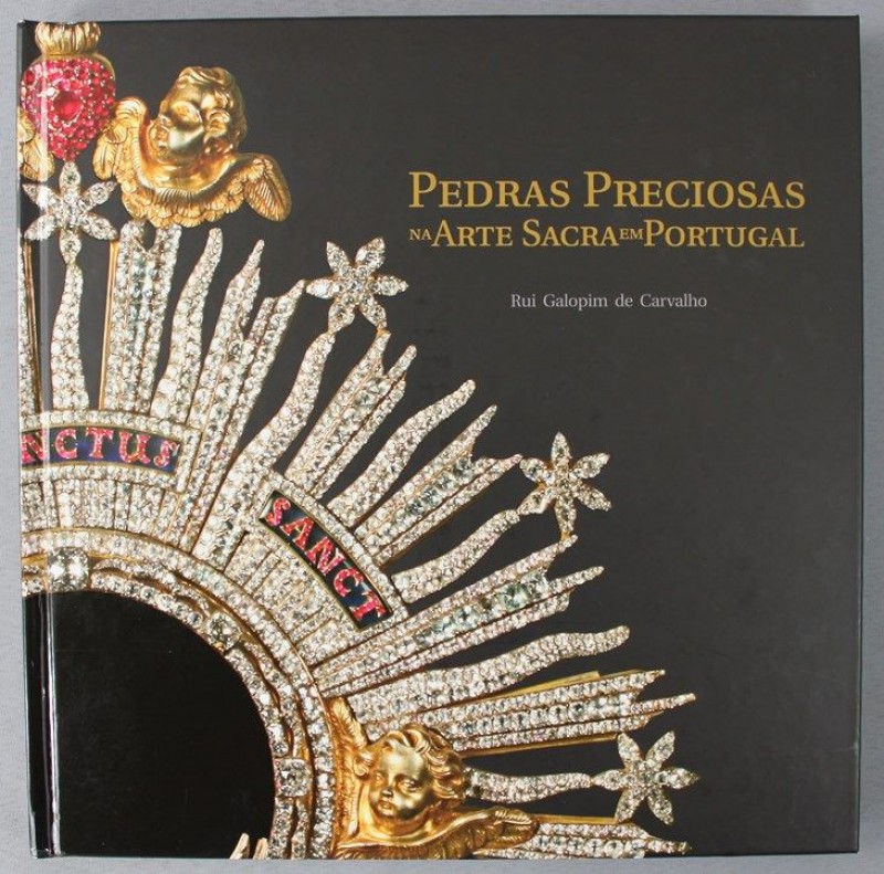 CARVALHO (RUI GALOPIM DE) – PEDRAS PRECIOSAS NA ARTE SACRA EM PORTUGAL