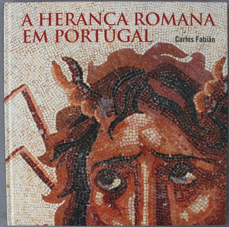 FABIÃO (CARLOS) – A HERANÇA ROMANA EM PORTUGAL